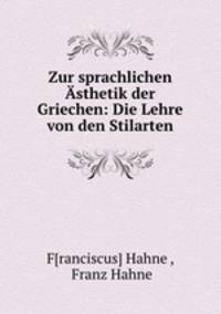 Zur sprachlichen Asthetik der Griechen: Die Lehre von den Stilarten