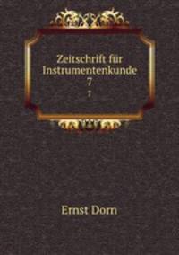 Zeitschrift fr Instrumentenkunde. 7
