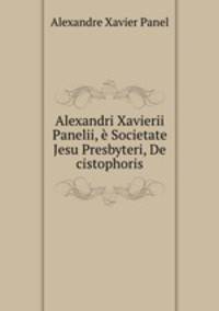 Alexandri Xavierii Panelii, e Societate Jesu Presbyteri, De cistophoris