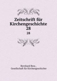 Zeitschrift fr Kirchengeschichte. 28