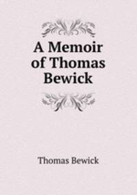 A Memoir of Thomas Bewick