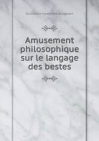 Amusement philosophique sur le langage des bestes