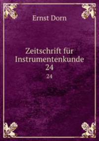 Zeitschrift fr Instrumentenkunde. 24