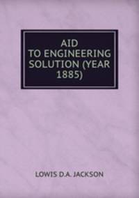 AID TO ENGINEERING SOLUTION (YEAR 1885)