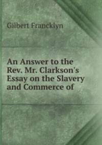 An Answer to the Rev. Mr. Clarkson