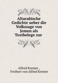 Altarabische Gedichte ueber die Volkssage von Jemen als Textbelege zur .