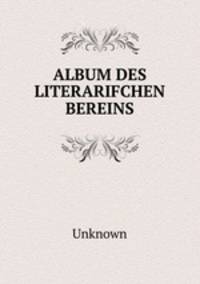 ALBUM DES LITERARIFCHEN BEREINS
