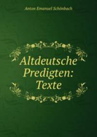 Altdeutsche Predigten: Texte