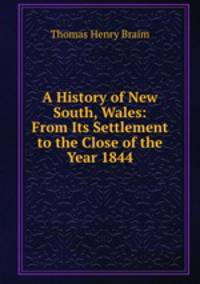 A History of New South, Wales: From Its Settlement to the Close of the Year 1844