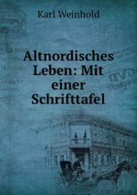 Altnordisches Leben: Mit einer Schrifttafel
