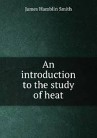 An introduction to the study of heat