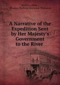 A Narrative of the Expedition Sent by Her Majesty