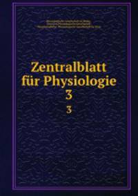 Zentralblatt fr Physiologie. 3