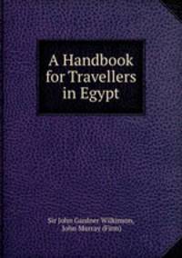 A Handbook for Travellers in Egypt