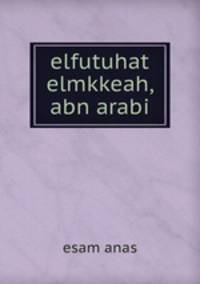 elfutuhat elmkkeah, abn arabi
