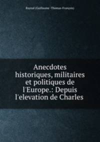 Anecdotes historiques, militaires et politiques de l