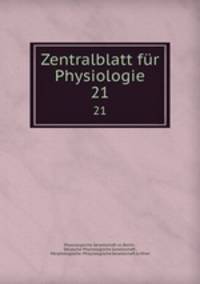 Zentralblatt fr Physiologie. 21