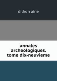 annales archeologiques. tome dix-neuvieme.