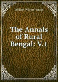The Annals of Rural Bengal: V.1