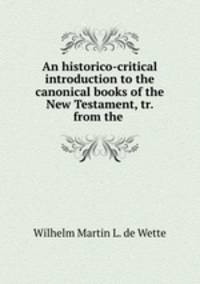 An historico-critical introduction to the canonical books of the New Testament, tr. from the .