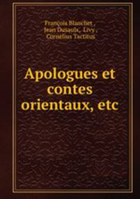 Apologues et contes orientaux, etc.