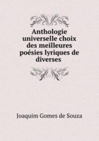 Anthologie universelle choix des meilleures poesies lyriques de diverses .