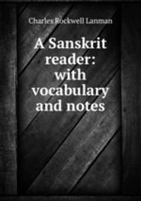 A Sanskrit reader: with vocabulary and notes