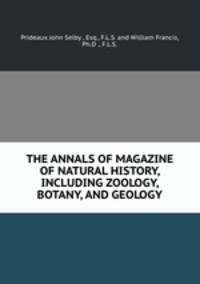 THE ANNALS OF MAGAZINE OF NATURAL HISTORY, INCLUDING ZOOLOGY, BOTANY, AND GEOLOGY