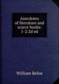 Anecdotes of literature and scarce books: 1-2:2d ed.
