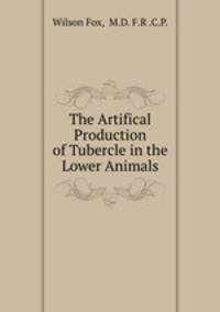 The Artifical Production of Tubercle in the Lower Animals