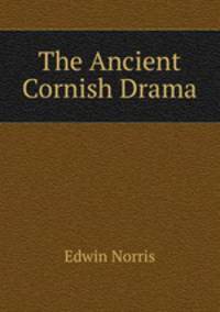 The Ancient Cornish Drama