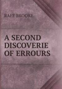 A SECOND DISCOVERIE OF ERROURS