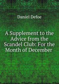A Supplement to the Advice from the Scandel Club: For the Month of December .