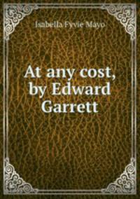 At any cost, by Edward Garrett