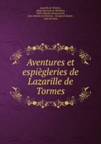 Aventures et espiegleries de Lazarille de Tormes