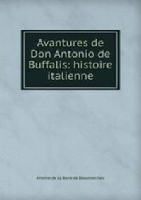 Avantures de Don Antonio de Buffalis: histoire italienne