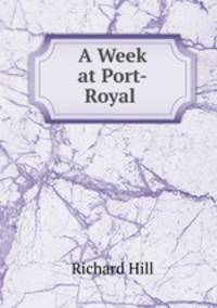 A Week at Port-Royal .