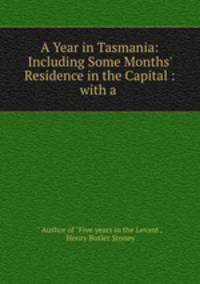 A Year in Tasmania: Including Some Months