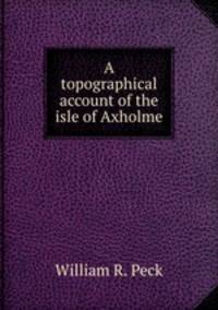 A topographical account of the isle of Axholme