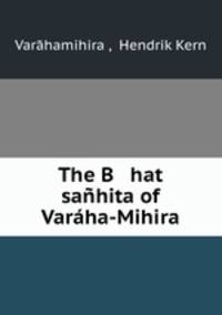 The B hat sanhita of Varaha-Mihira