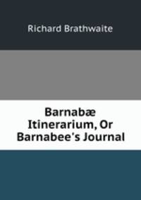 Barnab? Itinerarium, Or Barnabee
