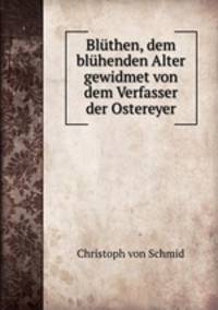 Bluthen, dem bluhenden Alter gewidmet von dem Verfasser der Ostereyer