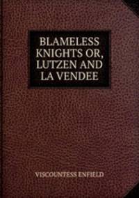 BLAMELESS KNIGHTS OR, LUTZEN AND LA VENDEE
