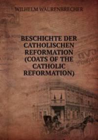 BESCHICHTE DER CATHOLISCHEN REFORMATION (COATS OF THE CATHOLIC REFORMATION)