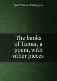The banks of Tamar, a poem, with other pieces