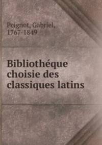 Bibliothe?que choisie des classiques latins
