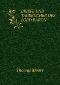 BRIEFE UND TAGEBUCHER DES LORD BARON