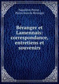 Beranger et Lamennais: correspondance, entretiens et souvenirs