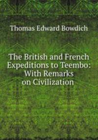 The British and French Expeditions to Teembo: With Remarks on Civilization .