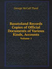 Basutoland Records Copies of Official Documents of Various Kinds, Accounts. Volume 1
